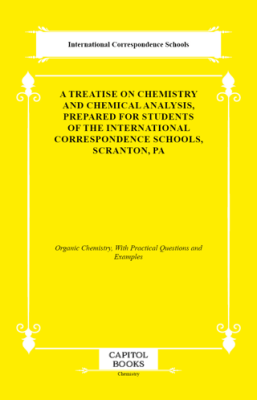 A Treatise on Chemistry and Chemical Analysis, Prepared for Students of the International Correspondence Schools, Scranton, Pa - 1