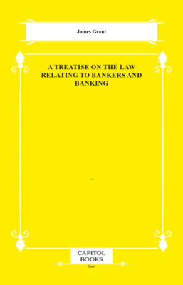 A Treatise on the Law Relating to Bankers and Banking - 1