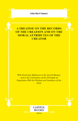 A Treatise on the Records of the Creation and on the Moral Attributes of the Creator - 1