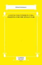 A Young Volunteer in Cuba, Fighting for the Single Star - Capitol Books