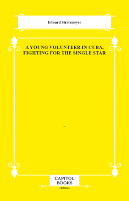 A Young Volunteer in Cuba, Fighting for the Single Star - 1
