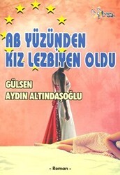 AB Yüzünden Kız Lezbiyen Oldu - Kültür Ajans Yayınları