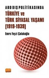 ABD Dış Politikasında Türkiye ve Türk Siyasal Yaşamı 1919-1939 - Nobel Bilimsel Eserler
