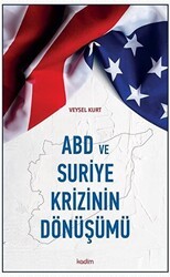 ABD ve Suriye Krizinin Dönüşümü - Kadim Yayınları