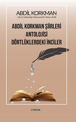 Abdil Korkman Şiirleri Antolojisi Dörtlüklerdeki İnciler - Liman Yayınevi