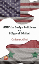 ABD`nin Suriye Politikası ve Bölgesel Etkileri - Nobel Bilimsel Eserler