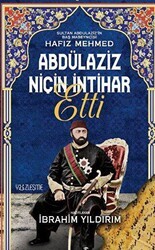 Abdülaziz Niçin İntihar Etti - Yüzleşme Yayınları