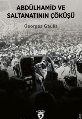 Abdülhamid ve Saltanatının Çöküşü - 1