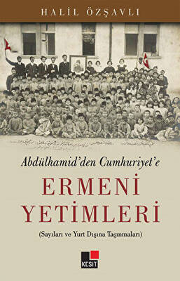 Abdülhamid`den Cumhuriyet`e Ermeni Yetimleri - 1