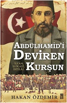 Abdülhamid`i Deviren Kurşun - 1