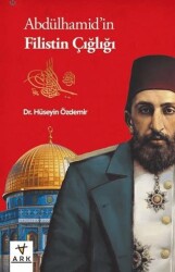Abdülhamid’in Filistin Çığlığı - Ark Kitapları