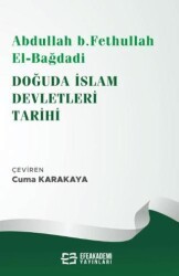 Abdullah b. Fethullah el-Bağdadi Doğuda İslam Devletleri Tarihi - Efe Akademi Yayınları