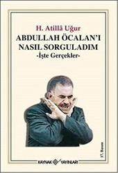 Abdullah Öcalan’ı Nasıl Sorguladım - Kaynak Yayınları