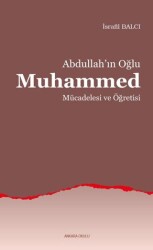 Abdullah’ın Oğlu Muhammed Mücadelesi ve Öğretisi - Ankara Okulu Yayınları
