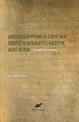 Abdurrahman El-Cami’nin Şerhu’r-Risaleti’l-Vazՙiyye Adlı Eseri - Paradigma Akademi Yayınları