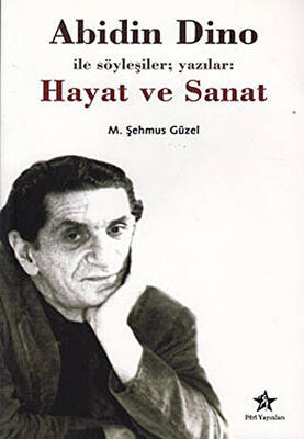 Abidin Dino İle Söyleşiler; Yazılar: Hayat ve Sanat - 1
