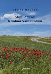 Abimi Ararken Kendimi Nasıl Buldum - İkinci Adam Yayınları