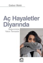 Aç Hayaletler Diyarında - İletişim Yayınevi