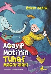 Acayip Moti`nin Tuhaf Maceraları - Çınar Yayınları