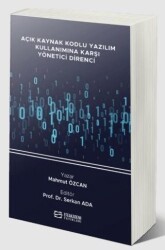 Açık Kaynak Kodlu Yazılım Kullanımına Karşı Yönetici Direnci - Efe Akademi Yayınları