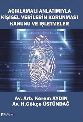Açıklamalı Anlatımıyla Kişisel Verilerin Korunması Kanunu ve İşletmeler - 1