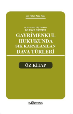 Açıklamalı – İçtihatlı Dilekçe Örnekleri Gayrimenkul Hukukunda Sık Karşılaşılan Dava Türleri Öz Kitap - 1