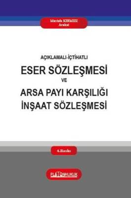 Açıklamalı‐İçtihatlı Eser Sözleşmesi ve Arsa Payı Karşılığı İnşaat Sözleşmesi - 1