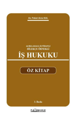 Açıklamalı–İçtihatlı–Dilekçe Örnekli İş Hukuku Öz Kitap - 1