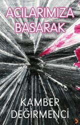 Acılarımıza Basarak - 1