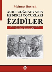 Acılı Coğrafyanın Kederli Çocukları Ezidiler - Öz-Ge Yayınları