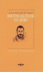 Acının Atlasında Bir Sürgün Metin Altıok ve Şiiri - Akçağ Yayınları