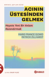 Acının Üstesinden Gelmek - Kabalcı Yayınevi - Doruk Yayınları