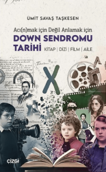 Acınmak İçin Değil Anlamak İçin Down Sendromu Tarihi - Çizgi Kitabevi Yayınları