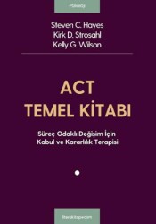 ACT Temel Kitabı: Süreç Odaklı Değişim İçin Kabul ve Kararlılık Terapisi - Litera Yayıncılık