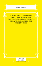 Actors and Actresses of Great Britain and the United States, From the Days of David Garrick to the Present Time - Capitol Books