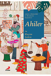 Adalet, Dürüstlük ve Bereketin Temsilcisi Ahiler - Erdem Yayınları