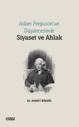 Adam Ferguson’un Düşüncesinde Siyaset ve Ahlak - Çizgi Kitabevi Yayınları