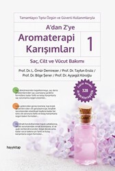 A’dan Z’ye Aromaterapi Karışımları - 1: Saç, Cilt ve Vücut Bakımı - Hayykitap