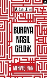 A`dan Z`ye Buraya Nasıl Geldik - Kara Karga Yayınları