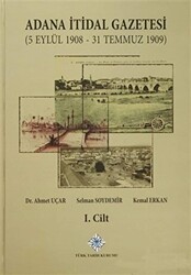 Adana İtidal Gazetesi 5 Eylül 1908-31 Temmuz 1909 1-2 Cilt Takım 2014 - Türk Tarih Kurumu Yayınları