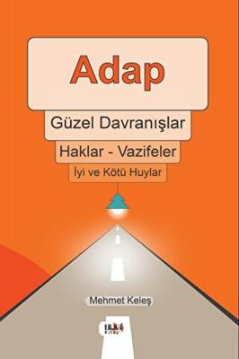 Adap, Güzel Davranışlar, Haklar - Vazifeler, İyi ve Kötü Huylar - 1