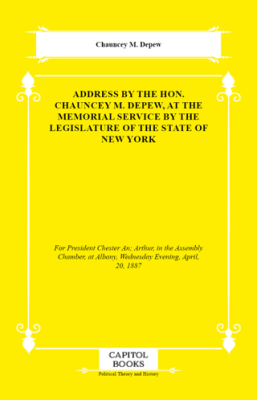 Address by the Hon. Chauncey M. Depew, at the Memorial Service by the Legislature of the State of New York - 1