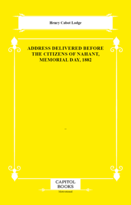 Address Delivered Before the Citizens of Nahant, Memorial Day, 1882 - 1