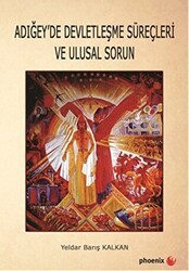 Adığey`de Devletleşme Süreçleri ve Ulusal Sorun - Phoenix Yayınevi