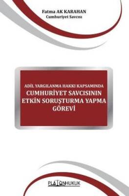 Adil Yargılanma Hakkı Kapsamında Cumhuriyet Savcısının Etkin Soruşturma Yapma Görevi - 1