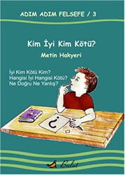 Adım Adım Felsefe 3 - Kim İyi Kim Kötü? - Bulut Yayınları