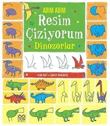 Adım Adım Resim Çiziyorum - Dinozorlar - 1001 Çiçek Kitaplar