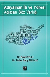 Adıyaman İli ve Yöresi Ağızları Söz Varlığı - Gazi Kitabevi