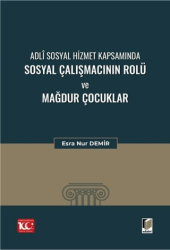 Adli Sosyal Hizmet Kapsamında Sosyal Çalışmacının Rolü ve Mağdur Çocuklar - Adalet Yayınevi