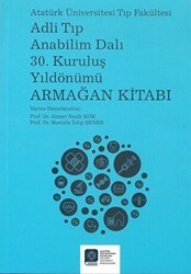 Adli Tıp Anabilim Dalı 30. Kuruluş Yıldönümü Armağan Kitabı - Atatürk Üniversitesi Yayınları